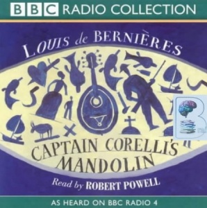 Captain Corelli's Mandolin written by Louis de Bernieres performed by Robert Powell on CD (Abridged)